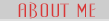 ABOUT ME